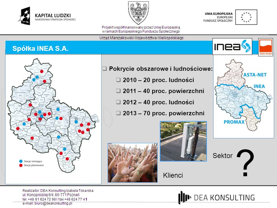 Spółka INEA S.A. Sektor Klienci Pokrycie obszarowe i ludnościowe: