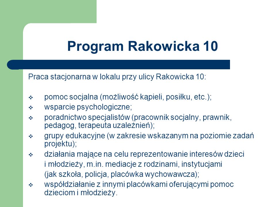 Program Rakowicka 10 Praca stacjonarna w lokalu przy ulicy Rakowicka 10: pomoc socjalna (możliwość kąpieli, posiłku, etc.);