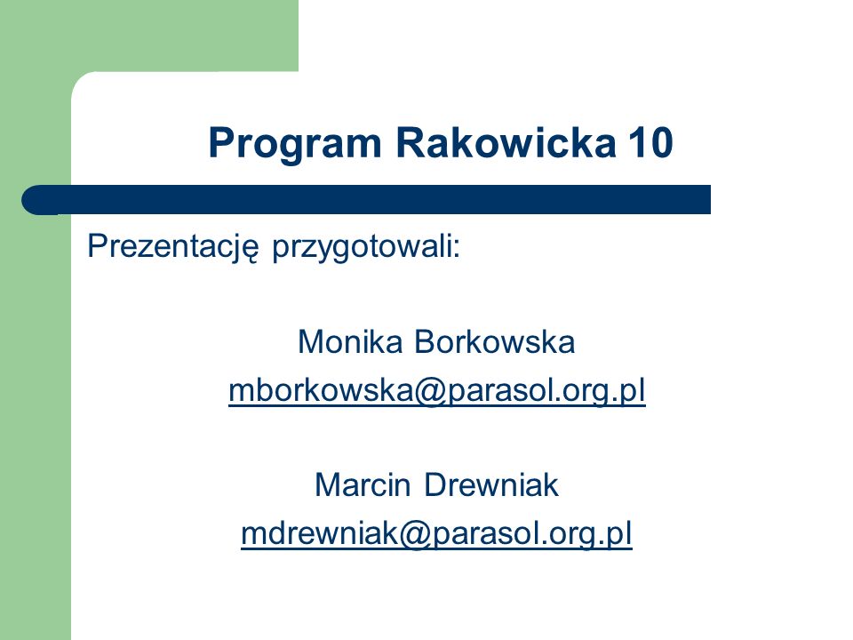 Program Rakowicka 10 Prezentację przygotowali: Monika Borkowska