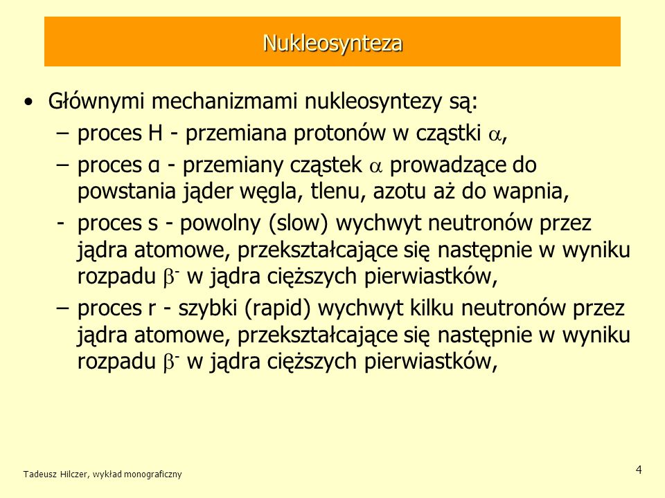 Głównymi mechanizmami nukleosyntezy są: