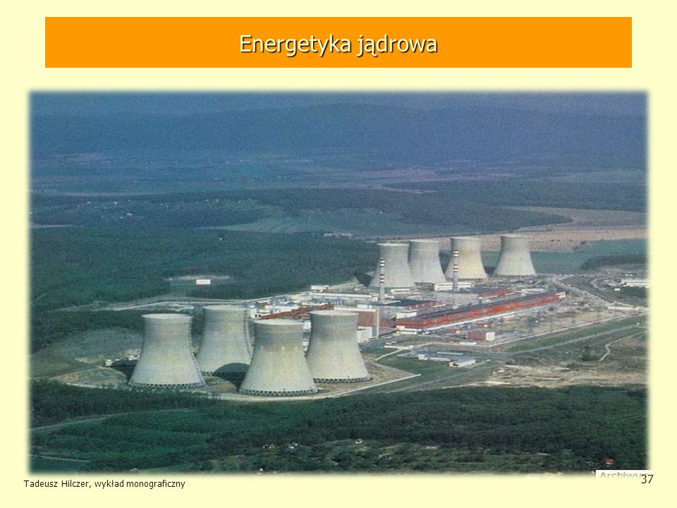 Energetyka jądrowa Tadeusz Hilczer, wykład monograficzny