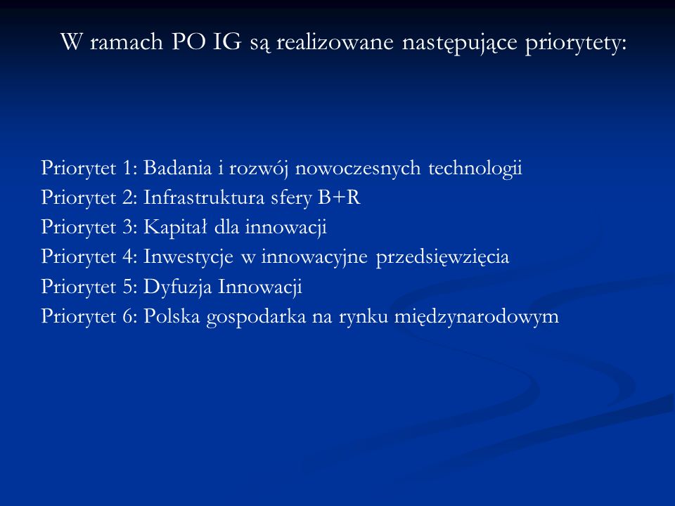 W ramach PO IG są realizowane następujące priorytety: