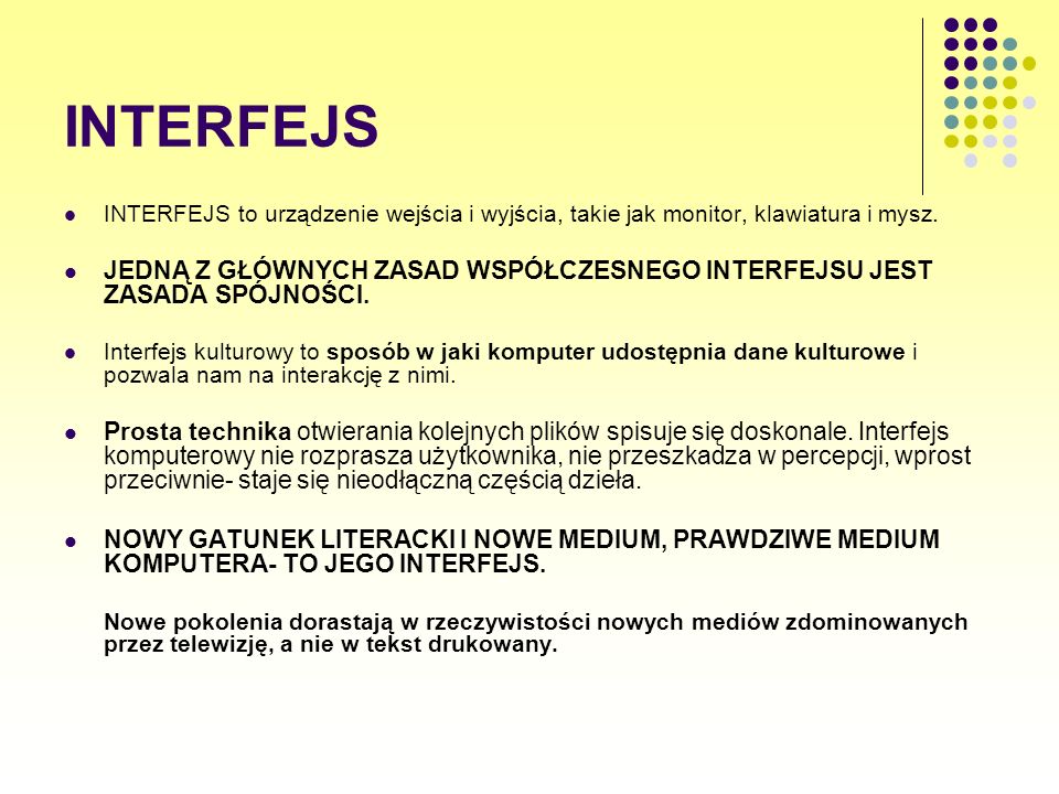 INTERFEJS INTERFEJS to urządzenie wejścia i wyjścia, takie jak monitor, klawiatura i mysz.