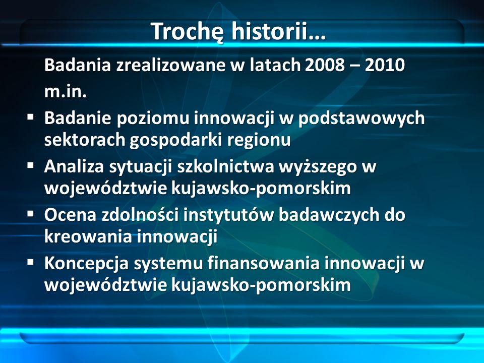 Trochę historii… Badania zrealizowane w latach 2008 – 2010 m.in.