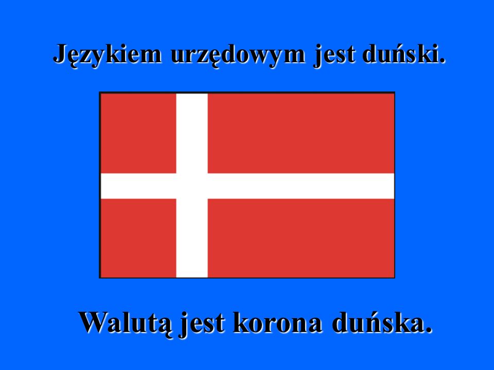 Językiem urzędowym jest duński. Walutą jest korona duńska.