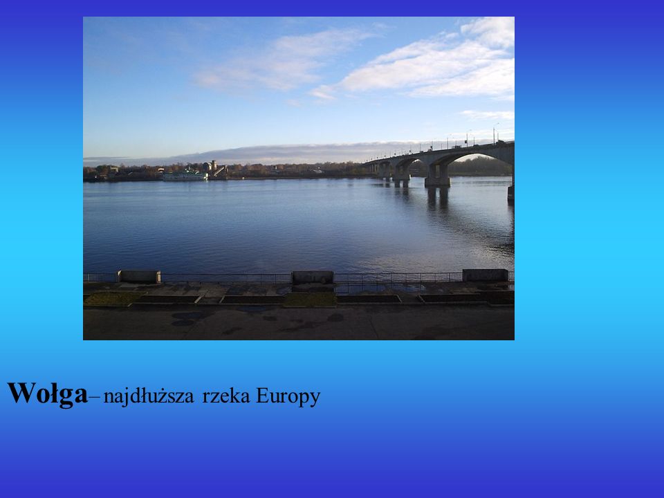 Wołga– najdłuższa rzeka Europy