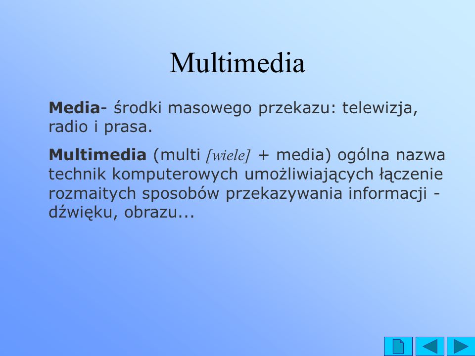 Multimedia Media- środki masowego przekazu: telewizja, radio i prasa.