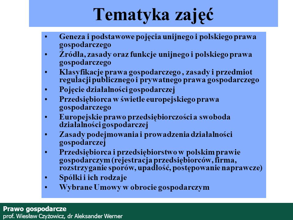 Tematyka zajęć Geneza i podstawowe pojęcia unijnego i polskiego prawa gospodarczego.