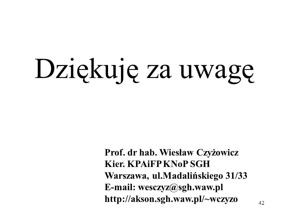 Dziękuję za uwagę Prof. dr hab. Wiesław Czyżowicz