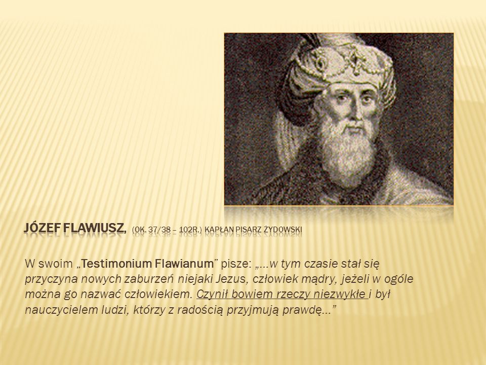 Józef flawiusz, (ok. 37/38 – 102r.) Kapłan pisarz żydowski