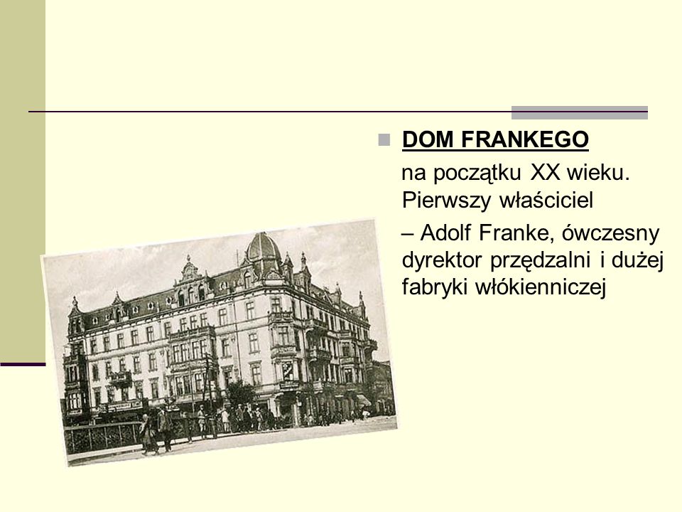 DOM FRANKEGO na początku XX wieku. Pierwszy właściciel.