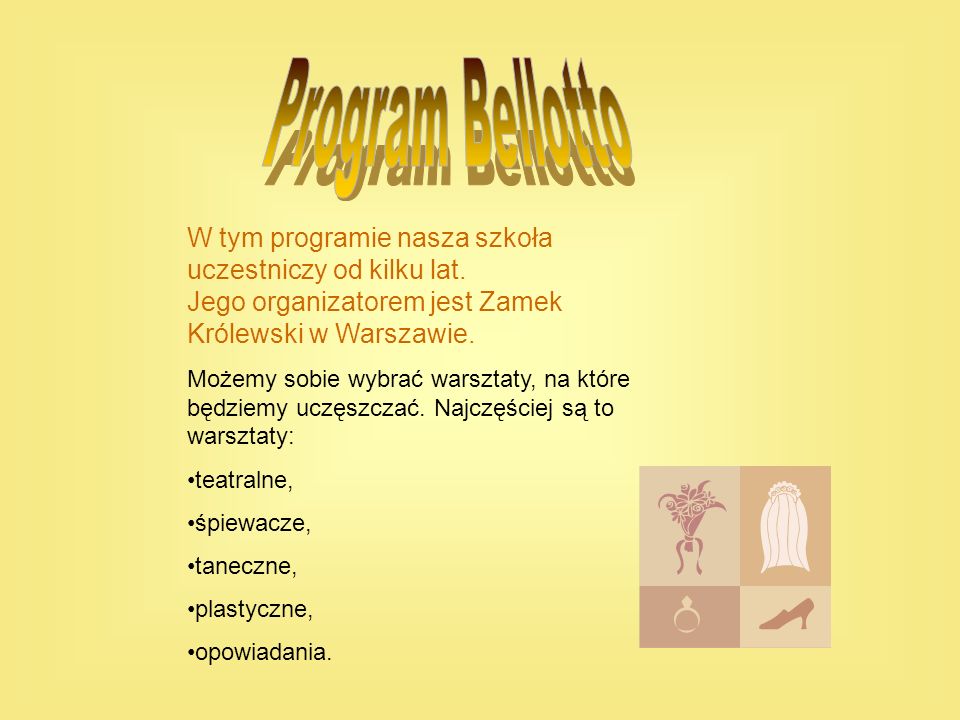 Program Bellotto W tym programie nasza szkoła uczestniczy od kilku lat. Jego organizatorem jest Zamek Królewski w Warszawie.