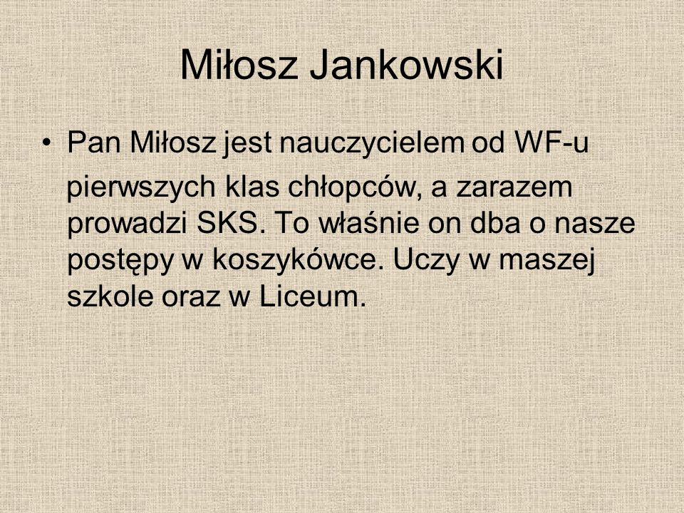 Miłosz Jankowski Pan Miłosz jest nauczycielem od WF-u