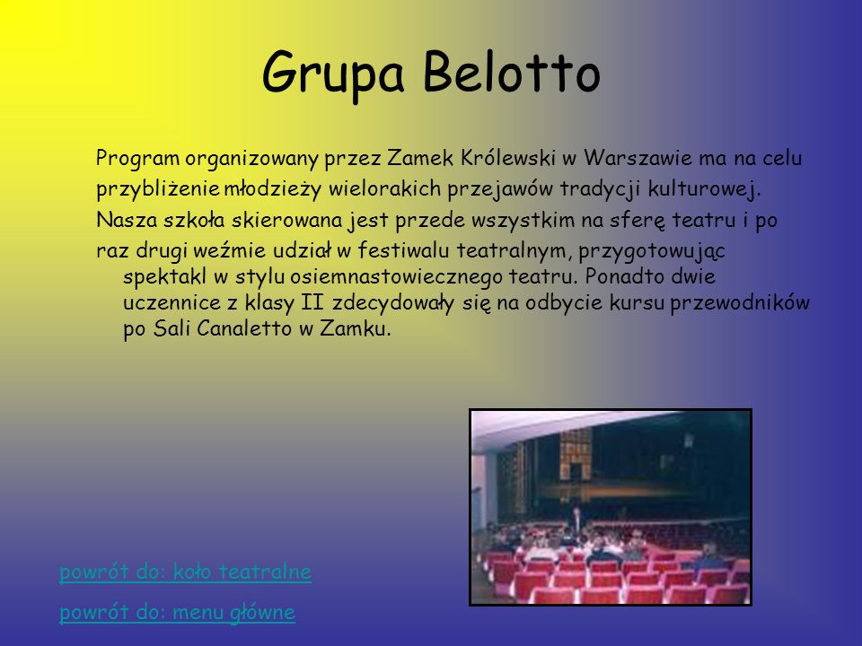 Grupa Belotto Program organizowany przez Zamek Królewski w Warszawie ma na celu. przybliżenie młodzieży wielorakich przejawów tradycji kulturowej.