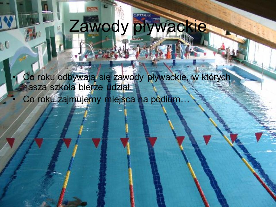 Zawody pływackie Co roku odbywają się zawody pływackie, w których nasza szkoła bierze udział.