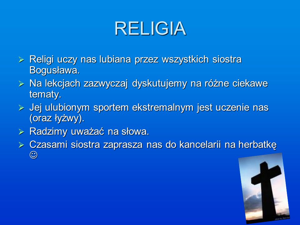 RELIGIA Religi uczy nas lubiana przez wszystkich siostra Bogusława.