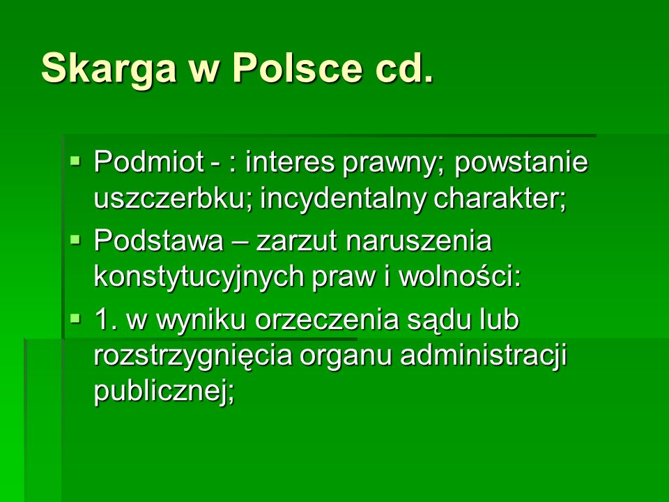 Skarga w Polsce cd. Podmiot - : interes prawny; powstanie uszczerbku; incydentalny charakter;