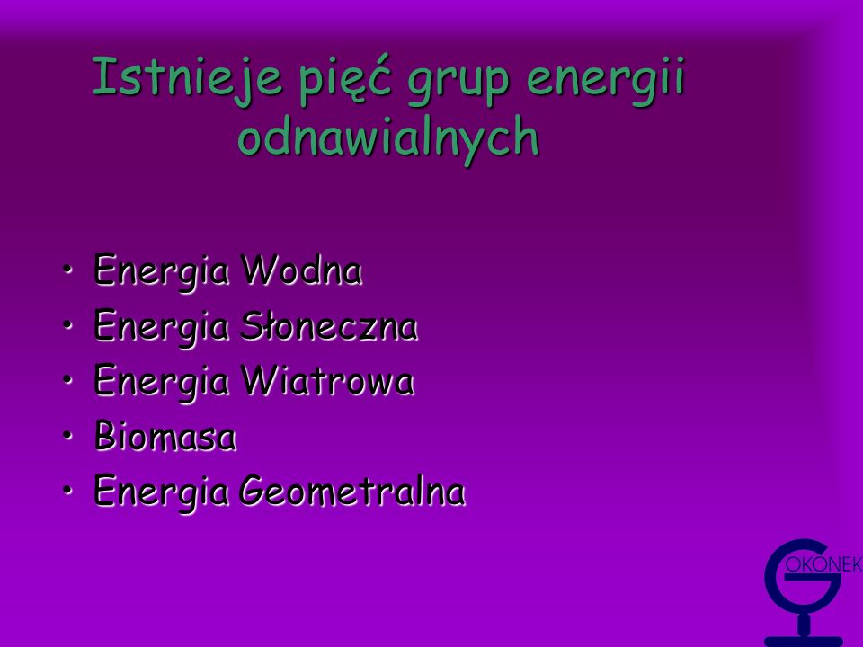 Istnieje pięć grup energii odnawialnych