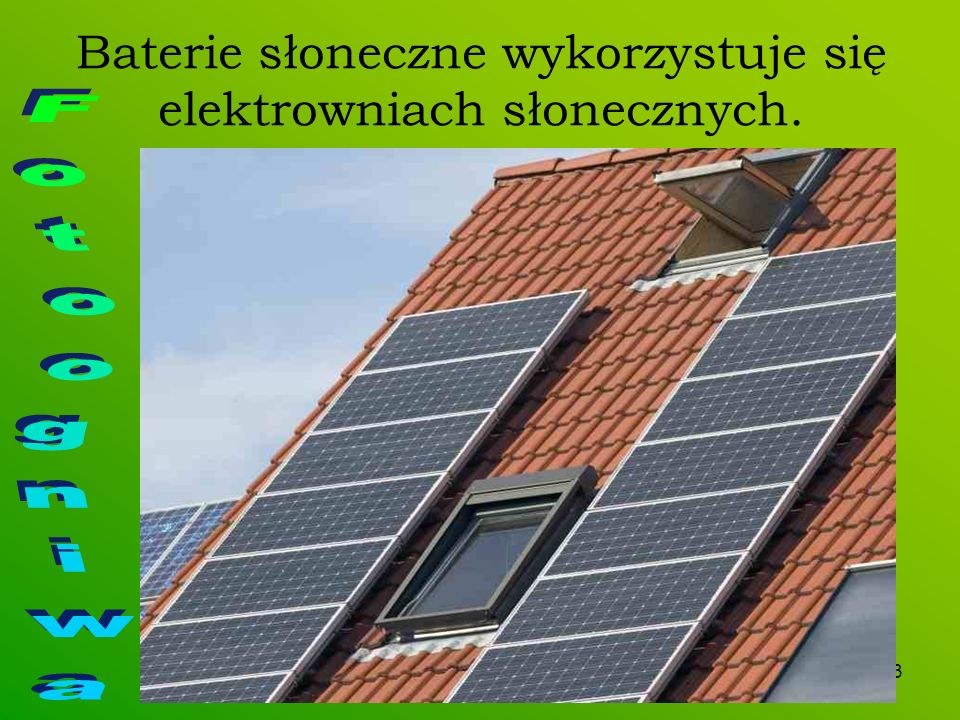 Baterie słoneczne wykorzystuje się elektrowniach słonecznych.