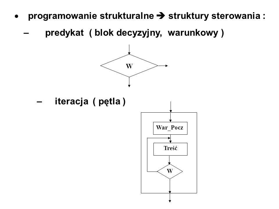 · programowanie strukturalne  struktury sterowania :