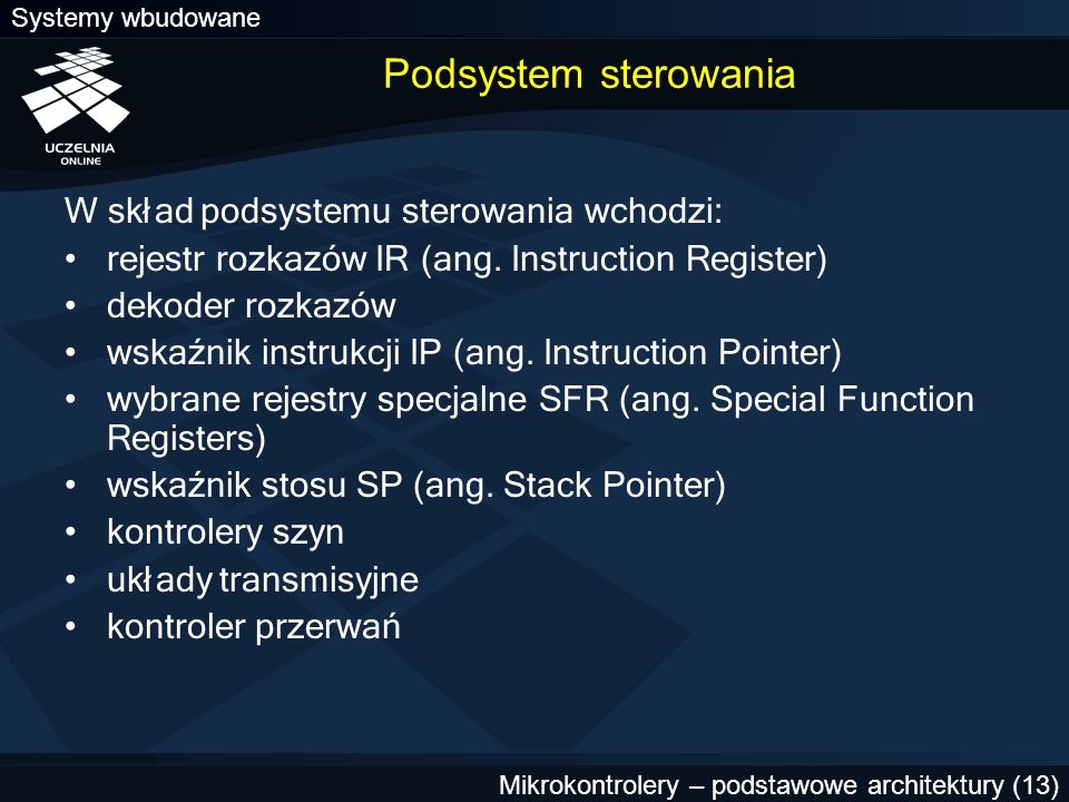 Podsystem sterowania W skład podsystemu sterowania wchodzi: