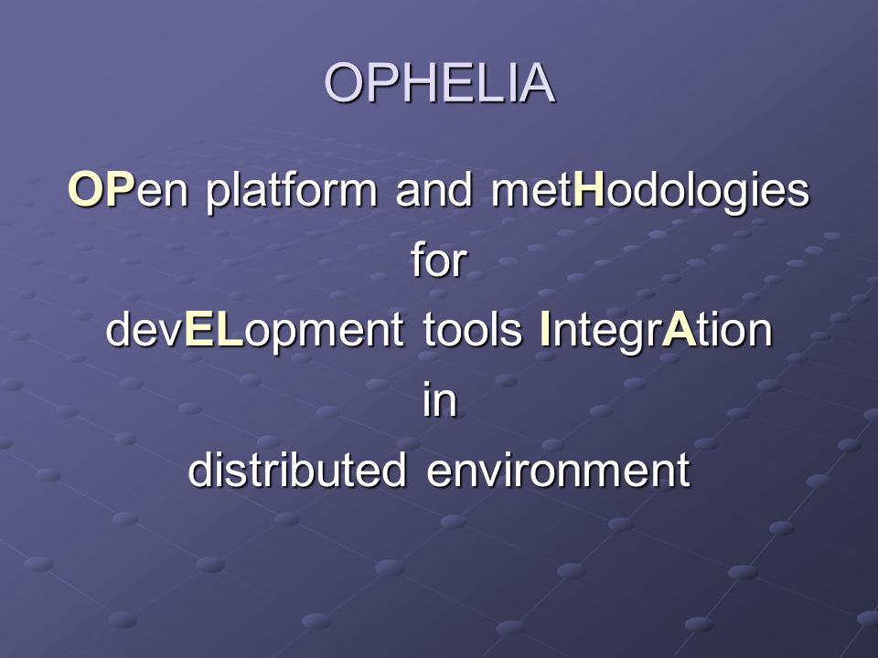 OPHELIA OPen platform and metHodologies for