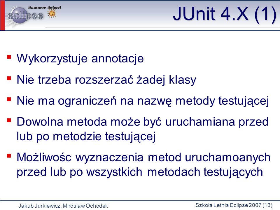 JUnit 4.X (1)‏ Wykorzystuje annotacje