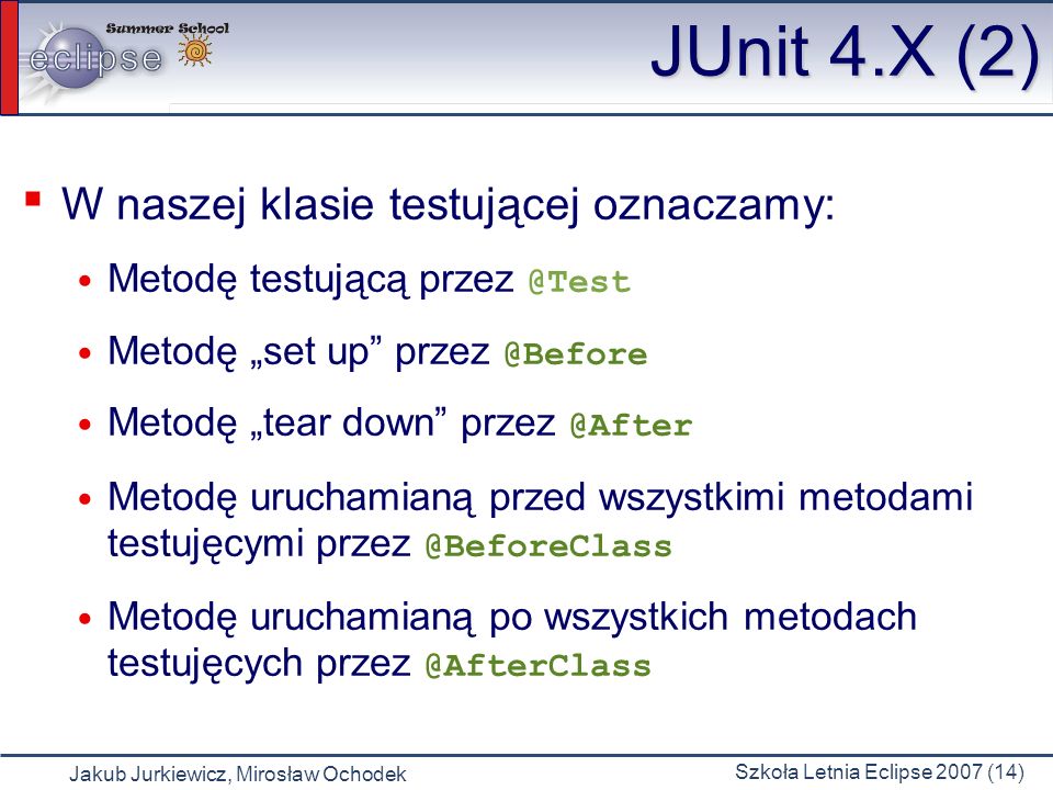 JUnit 4.X (2)‏ W naszej klasie testującej oznaczamy: