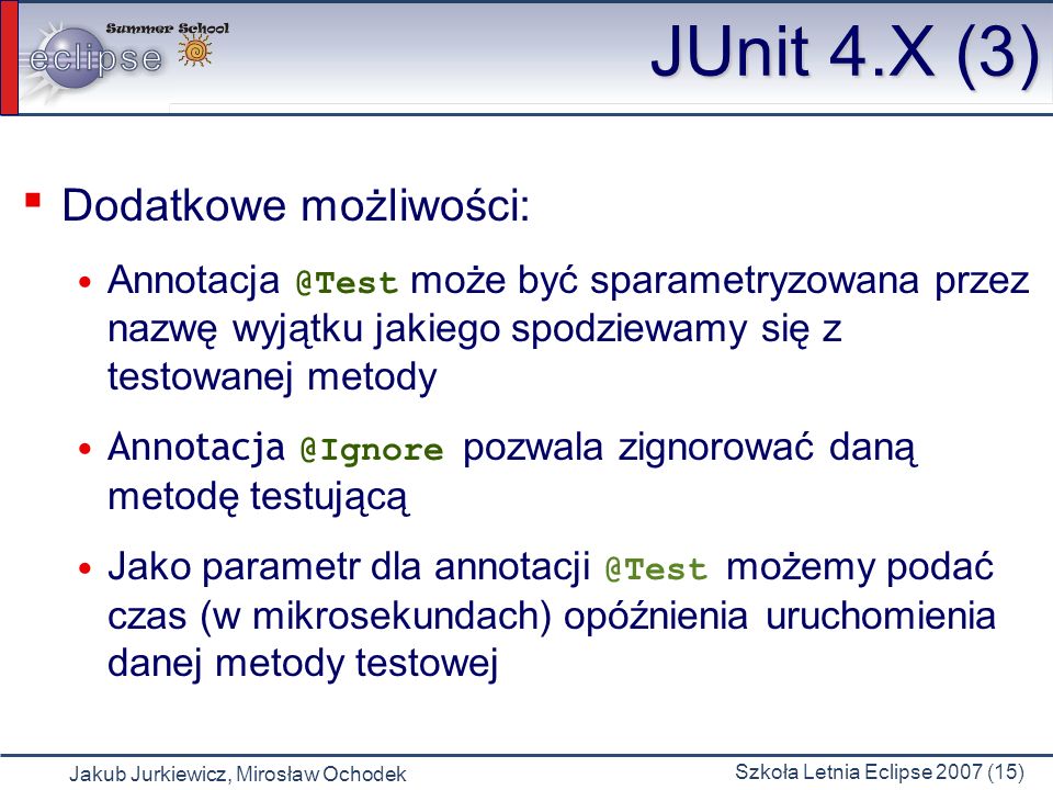 JUnit 4.X (3)‏ Dodatkowe możliwości: