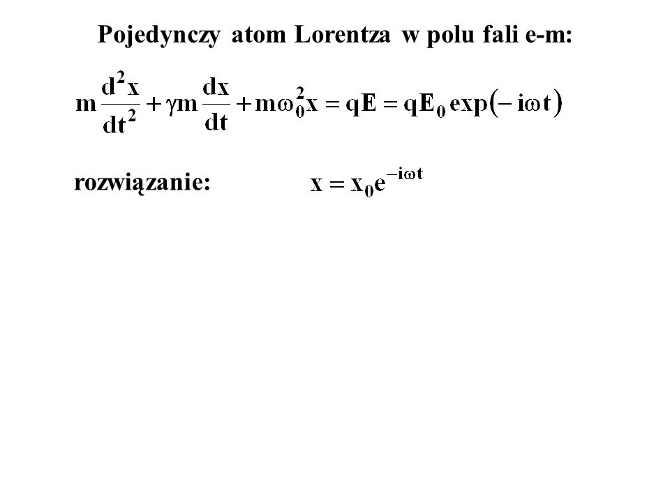 Pojedynczy atom Lorentza w polu fali e-m:
