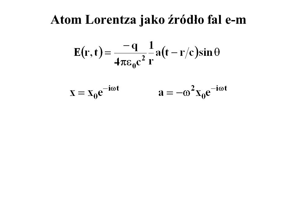 Atom Lorentza jako źródło fal e-m