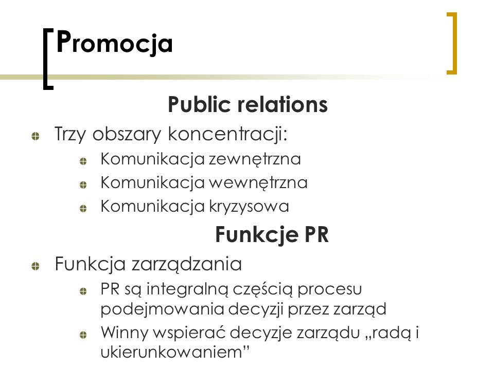 Promocja Public relations Funkcje PR Trzy obszary koncentracji: