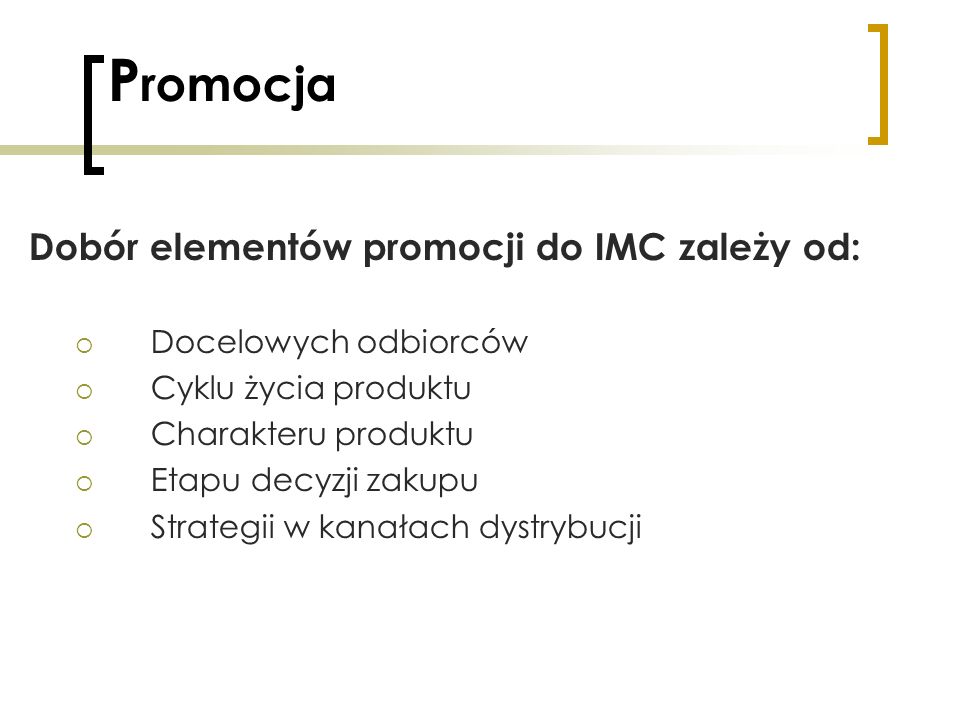 Promocja Dobór elementów promocji do IMC zależy od: