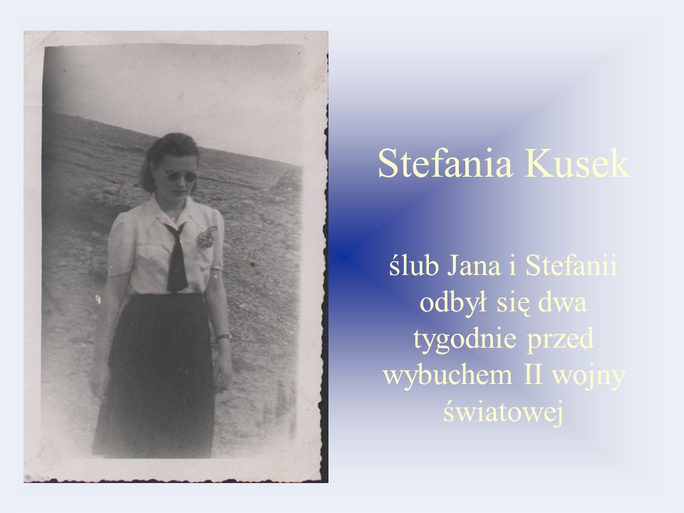Stefania Kusek ślub Jana i Stefanii odbył się dwa tygodnie przed wybuchem II wojny światowej