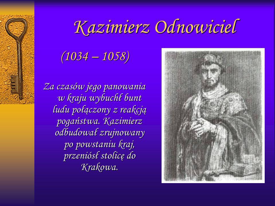 Kazimierz Odnowiciel (1034 – 1058)
