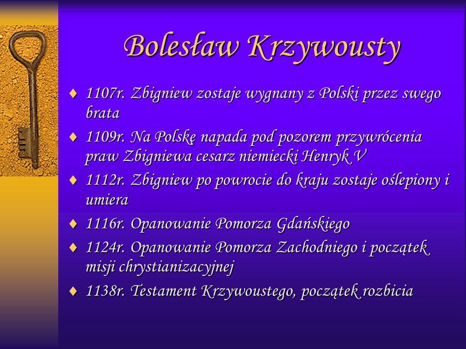 Bolesław Krzywousty 1107r. Zbigniew zostaje wygnany z Polski przez swego brata.