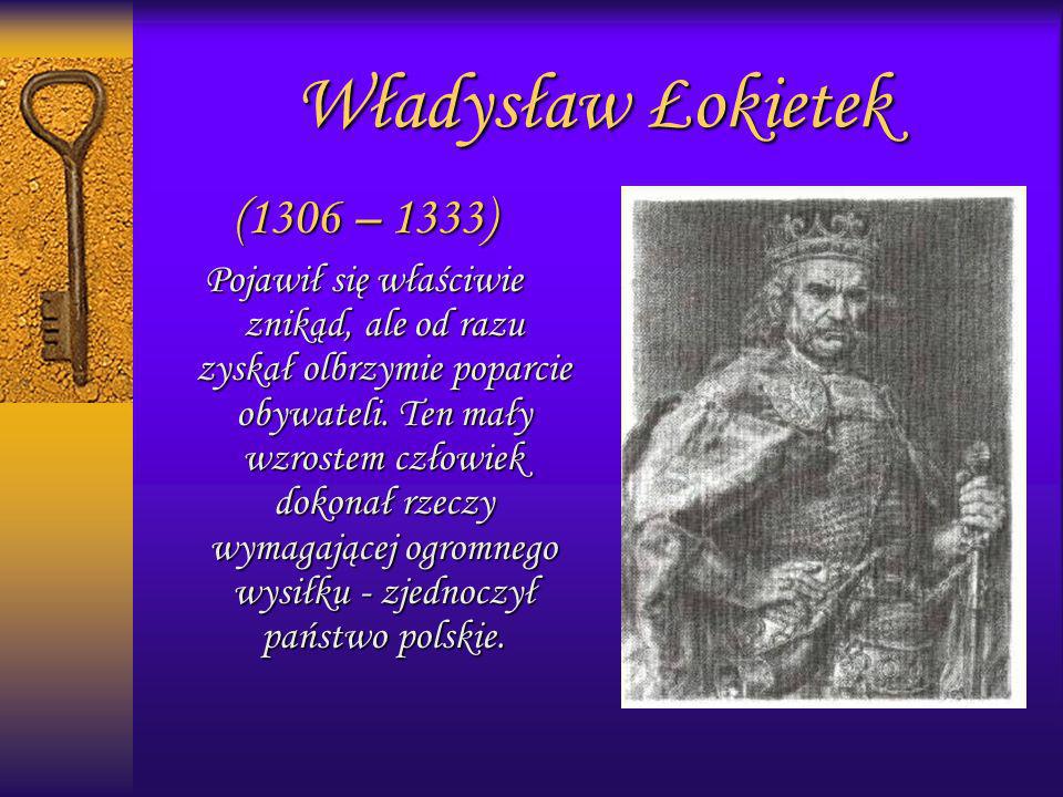 Władysław Łokietek (1306 – 1333)