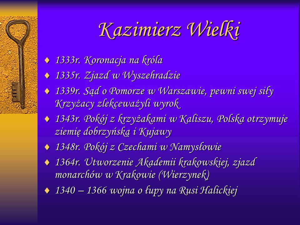 Kazimierz Wielki 1333r. Koronacja na króla 1335r. Zjazd w Wyszehradzie