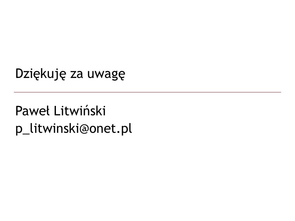 Dziękuję za uwagę Paweł Litwiński