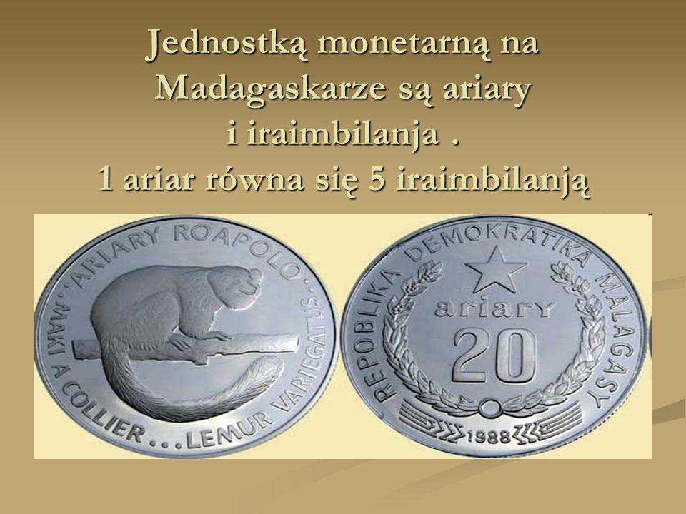 Jednostką monetarną na Madagaskarze są ariary i iraimbilanja