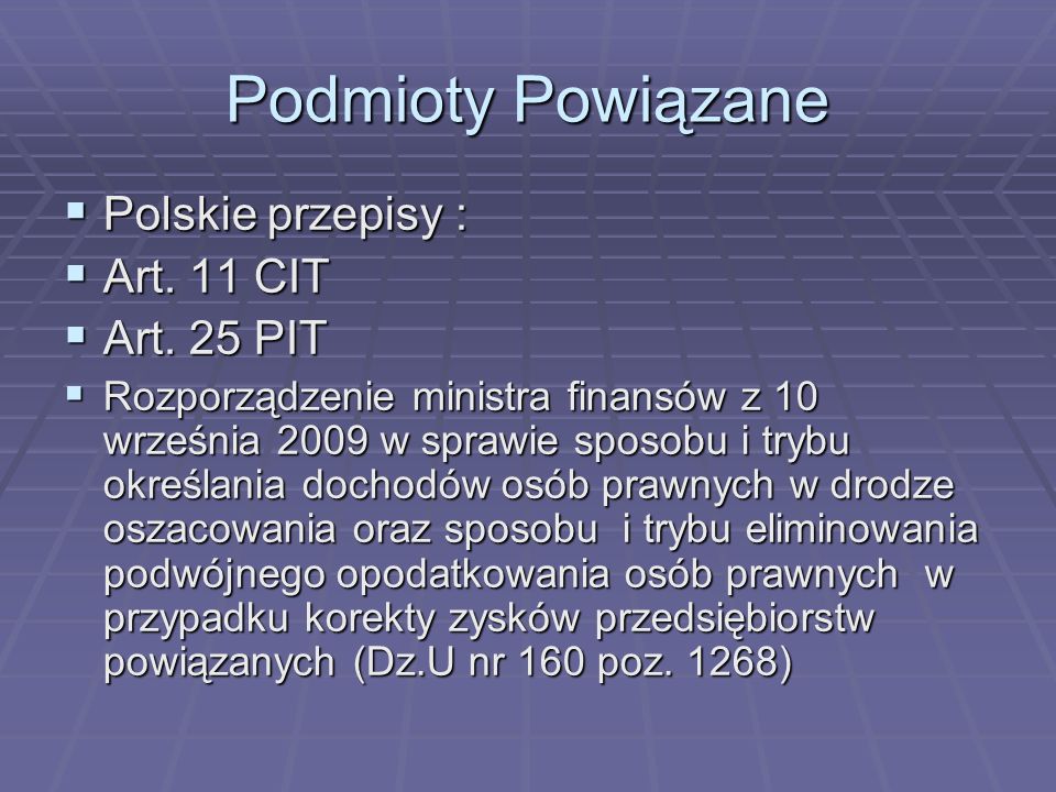 Podmioty Powiązane Polskie przepisy : Art. 11 CIT Art. 25 PIT