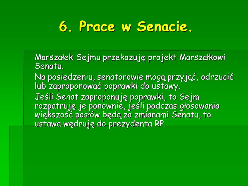 6. Prace w Senacie. Marszałek Sejmu przekazuję projekt Marszałkowi Senatu.