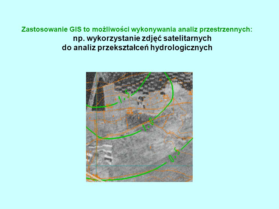 Zastosowanie GIS to możliwości wykonywania analiz przestrzennych:. np