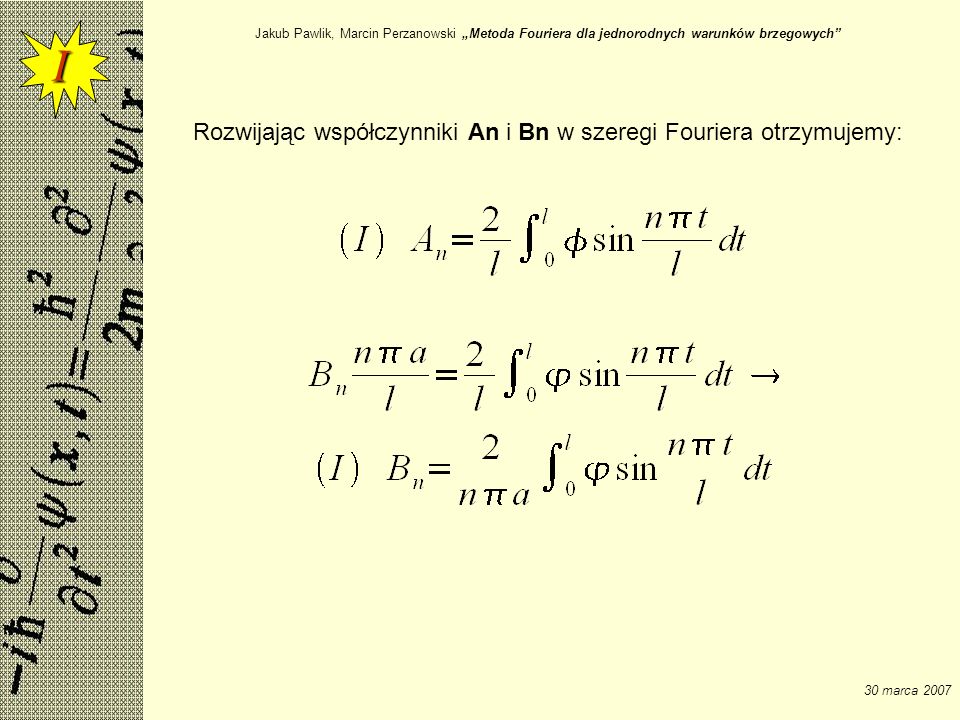 I Rozwijając współczynniki An i Bn w szeregi Fouriera otrzymujemy: