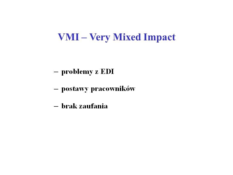 VMI – Very Mixed Impact