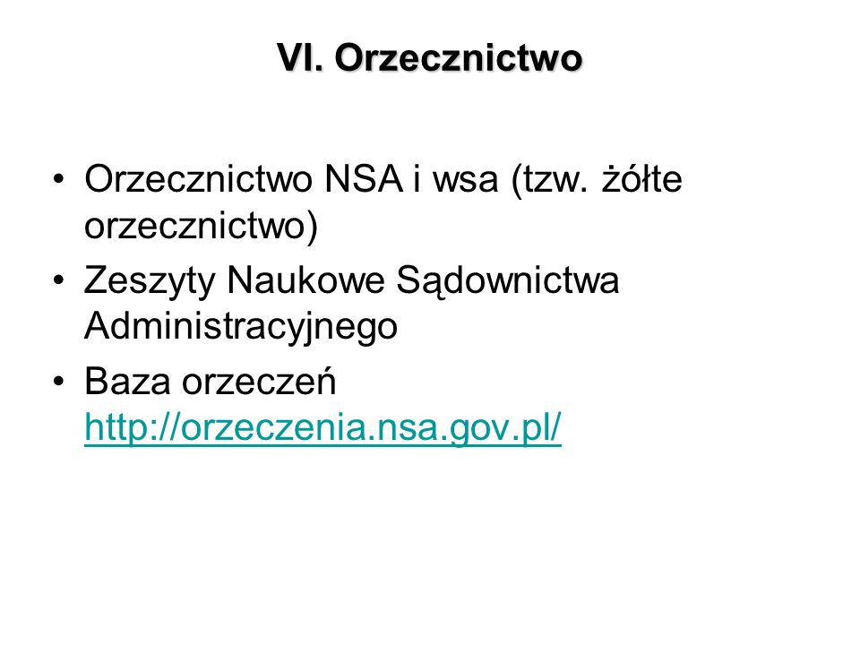 VI. Orzecznictwo Orzecznictwo NSA i wsa (tzw. żółte orzecznictwo) Zeszyty Naukowe Sądownictwa Administracyjnego.