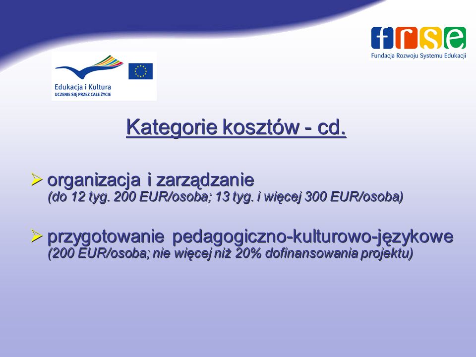 Kategorie kosztów - cd. organizacja i zarządzanie (do 12 tyg. 200 EUR/osoba; 13 tyg. i więcej 300 EUR/osoba)