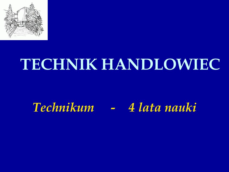 TECHNIK HANDLOWIEC Technikum - 4 lata nauki