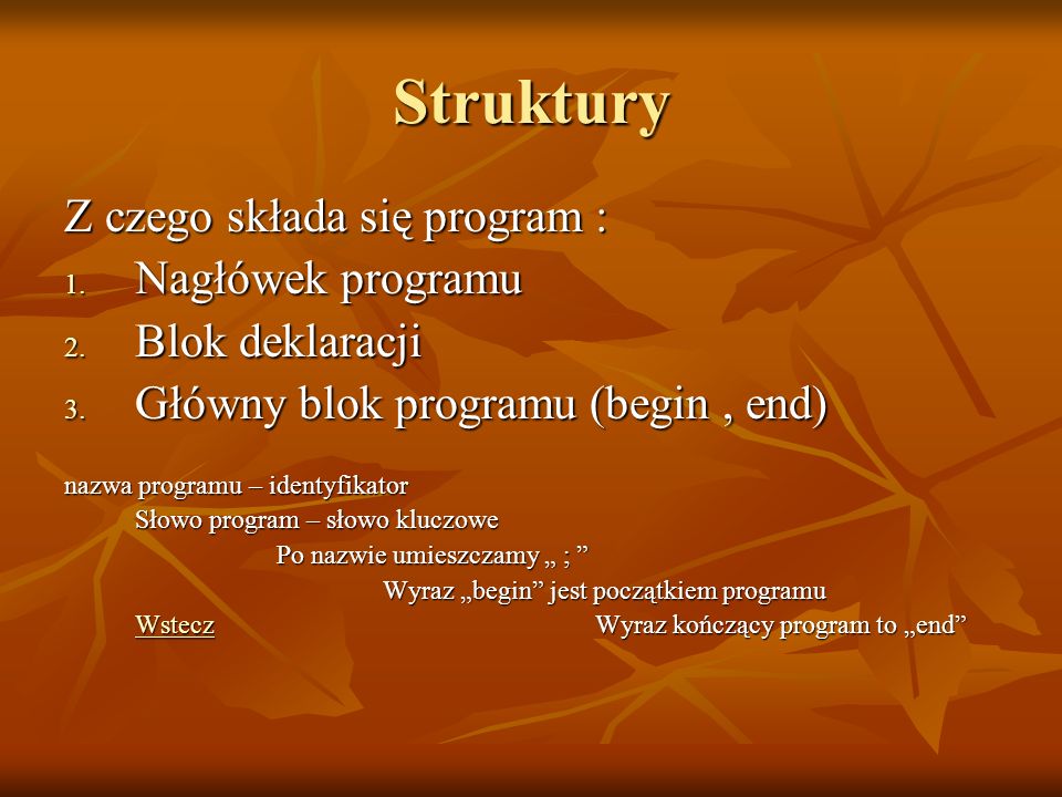 Struktury Z czego składa się program : Nagłówek programu