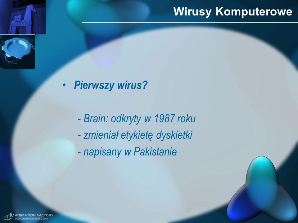 Wirusy Komputerowe Pierwszy wirus. - Brain: odkryty w 1987 roku.